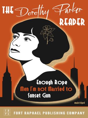 cover image of The Dorothy Parker Reader--Enough Rope, Men I'm Not Married to and Sunset Gun--Unabridged